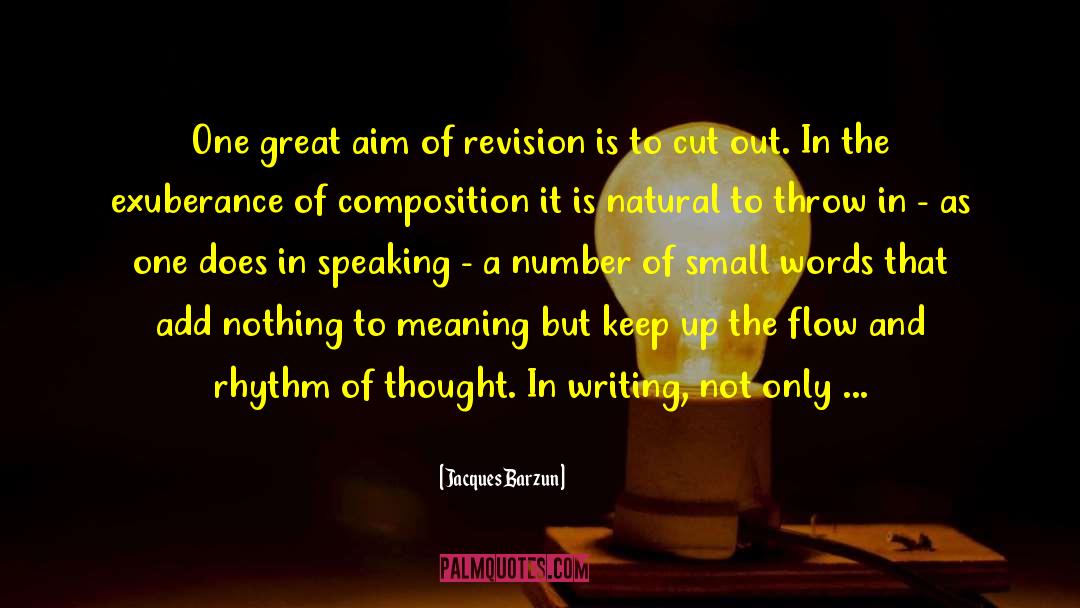 Jacques Barzun Quotes: One great aim of revision