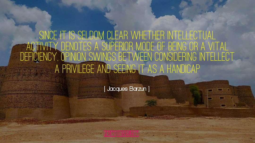 Jacques Barzun Quotes: Since it is seldom clear