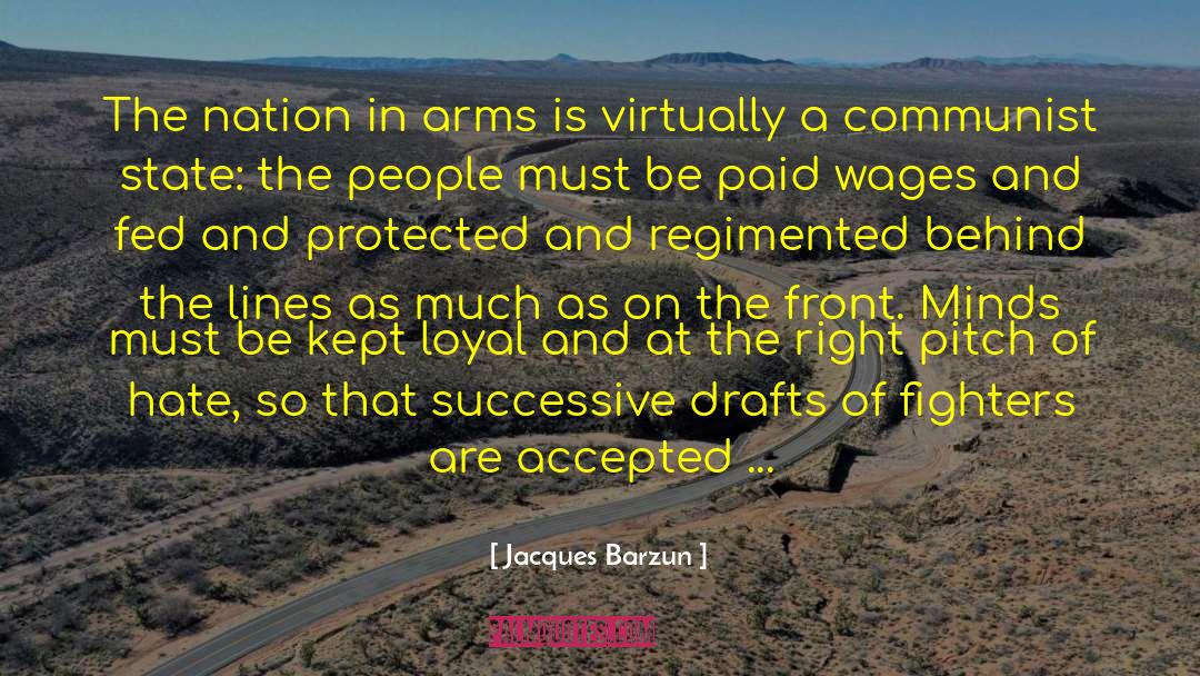 Jacques Barzun Quotes: The nation in arms is