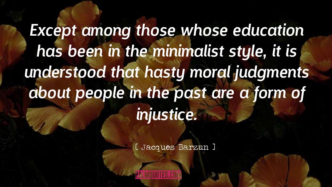 Jacques Barzun Quotes: Except among those whose education