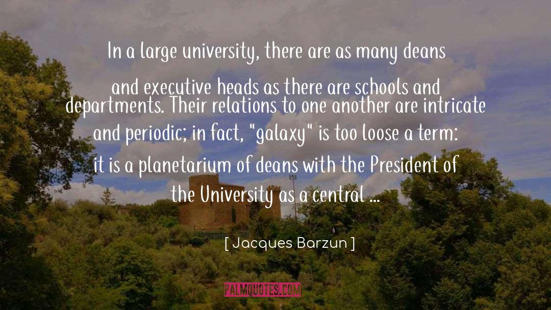 Jacques Barzun Quotes: In a large university, there