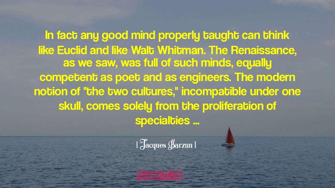 Jacques Barzun Quotes: In fact any good mind