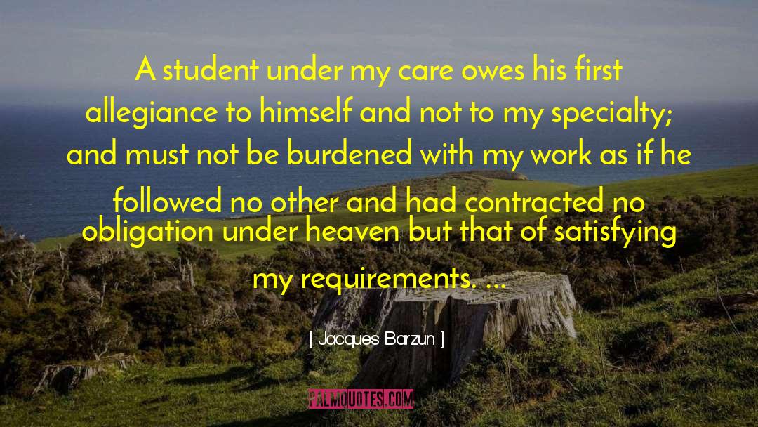 Jacques Barzun Quotes: A student under my care