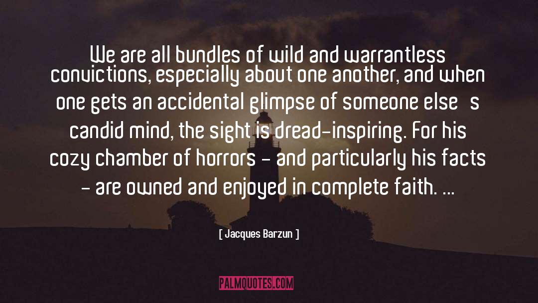 Jacques Barzun Quotes: We are all bundles of