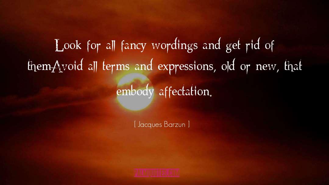 Jacques Barzun Quotes: Look for all fancy wordings