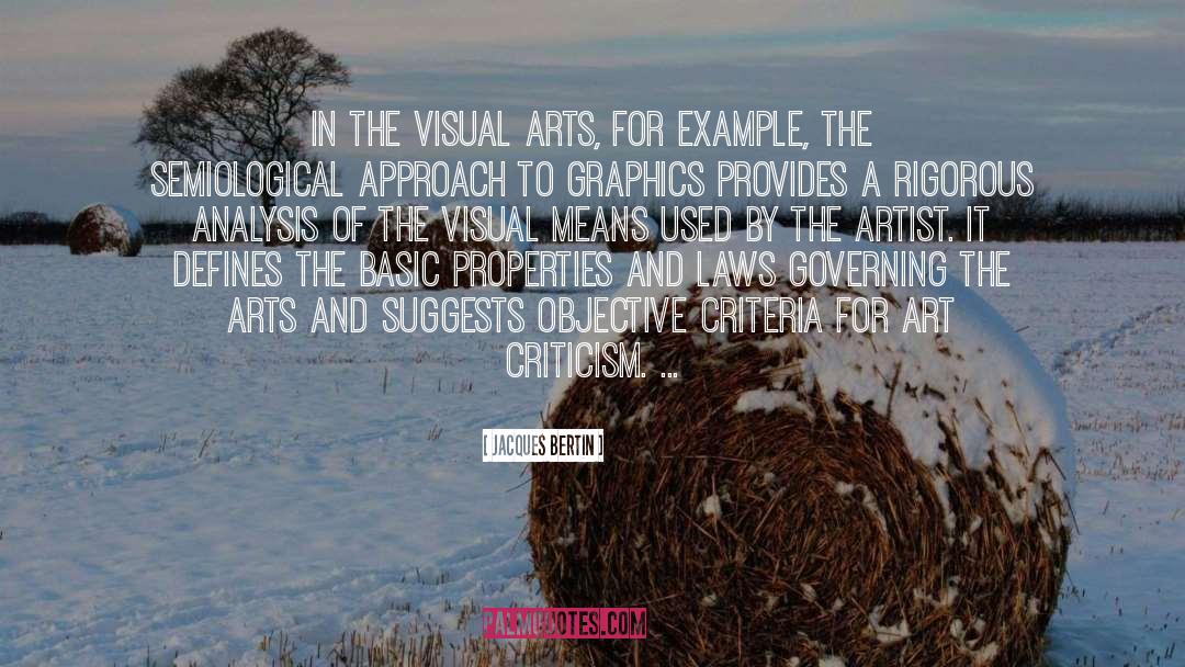 Jacques Bertin Quotes: In the visual arts, for