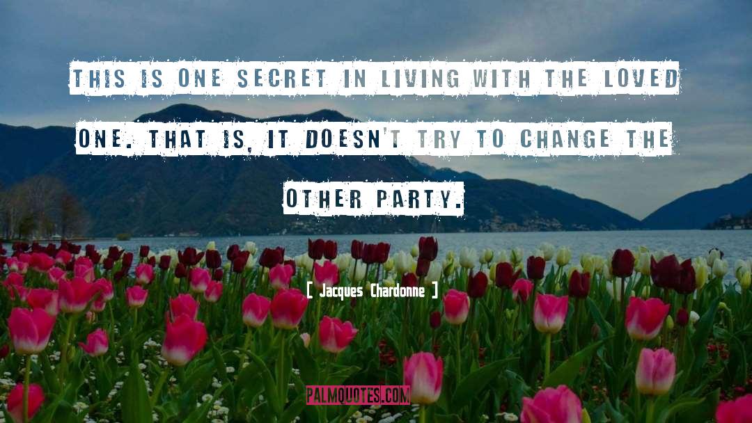 Jacques Chardonne Quotes: This is one secret in