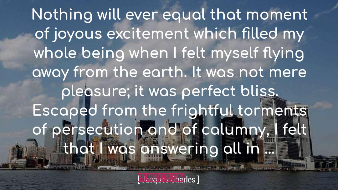 Jacques Charles Quotes: Nothing will ever equal that