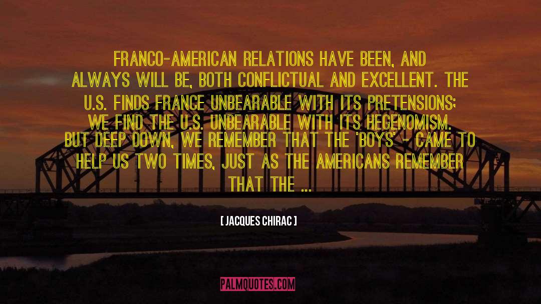 Jacques Chirac Quotes: Franco-American relations have been, and