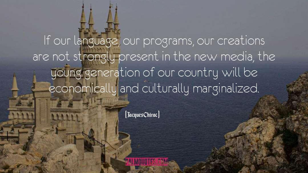 Jacques Chirac Quotes: If our language, our programs,