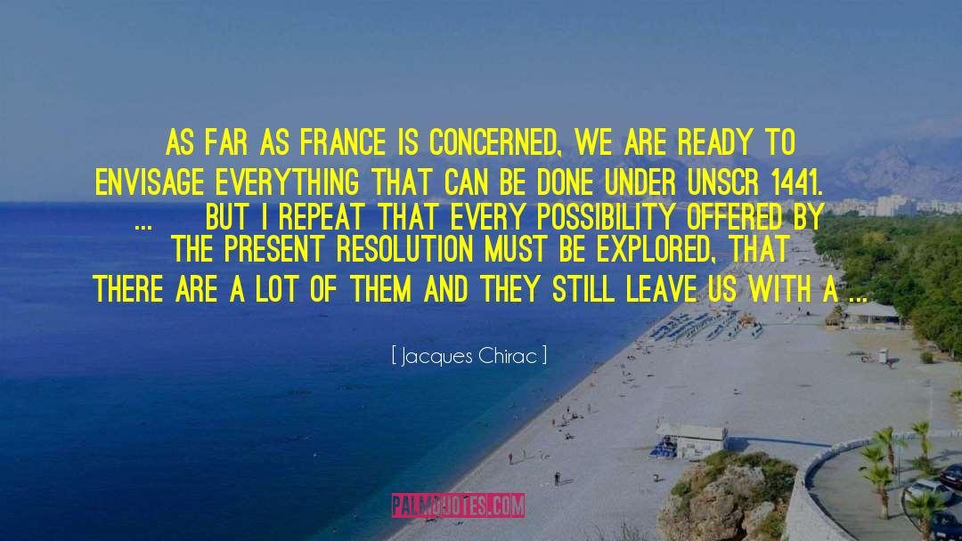 Jacques Chirac Quotes: As far as France is