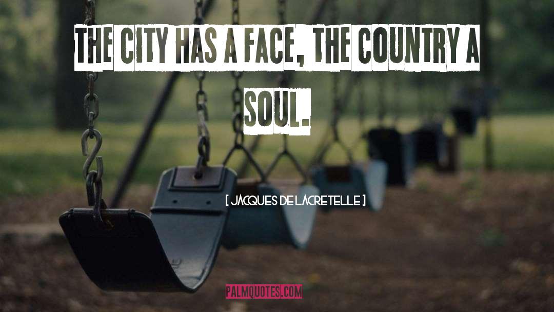 Jacques De Lacretelle Quotes: The city has a face,