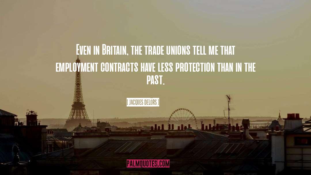 Jacques Delors Quotes: Even in Britain, the trade