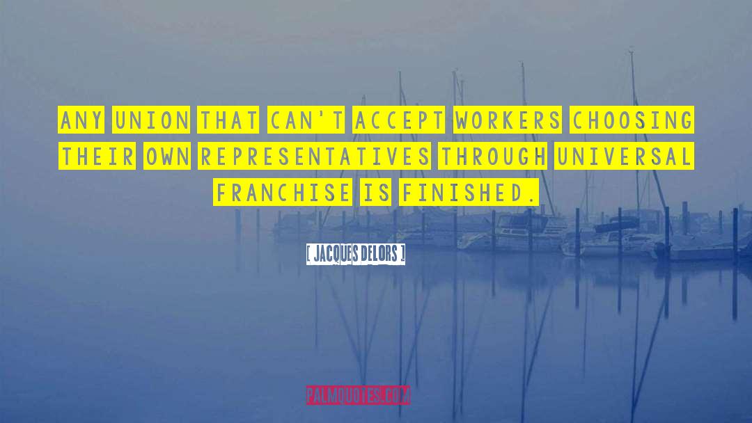 Jacques Delors Quotes: Any union that can't accept