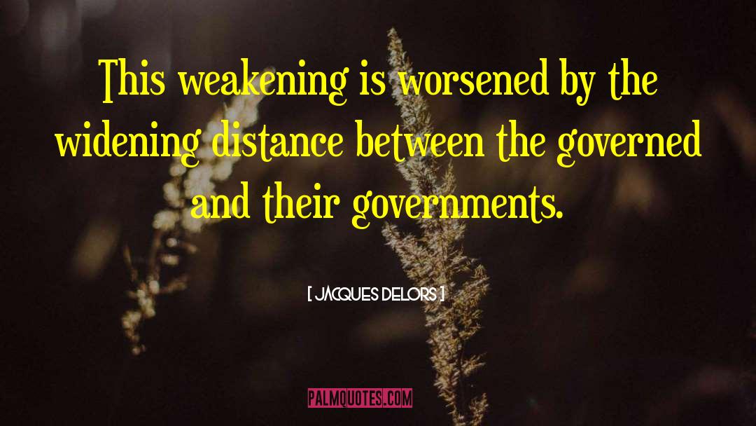 Jacques Delors Quotes: This weakening is worsened by