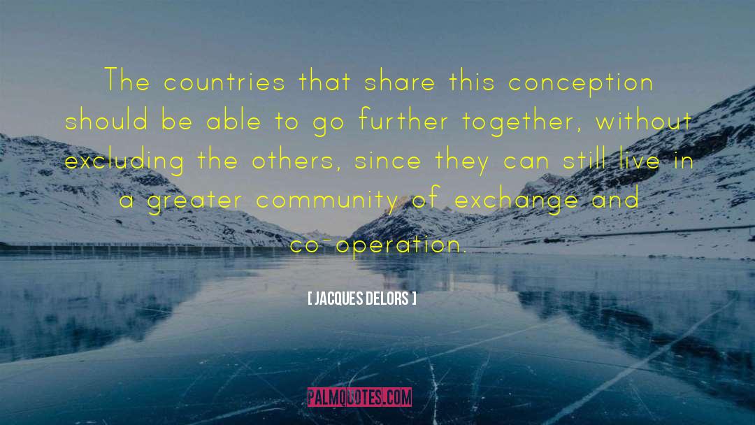 Jacques Delors Quotes: The countries that share this