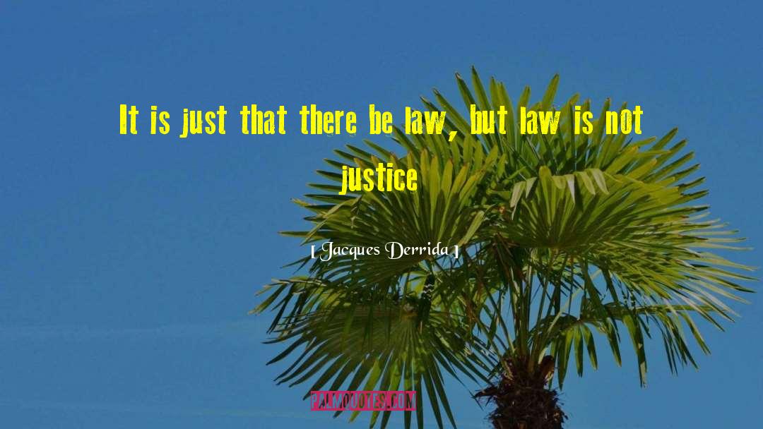 Jacques Derrida Quotes: It is just that there