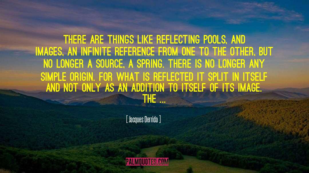 Jacques Derrida Quotes: There are things like reflecting