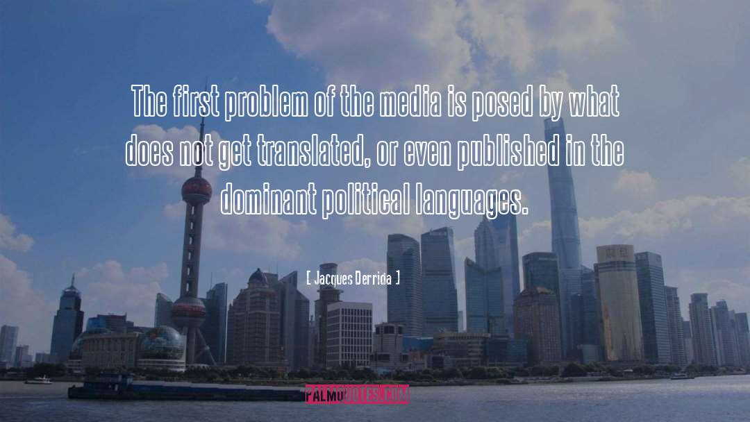 Jacques Derrida Quotes: The first problem of the