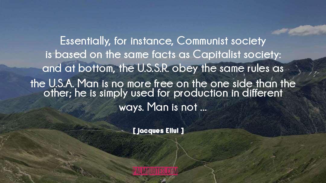 Jacques Ellul Quotes: Essentially, for instance, Communist society