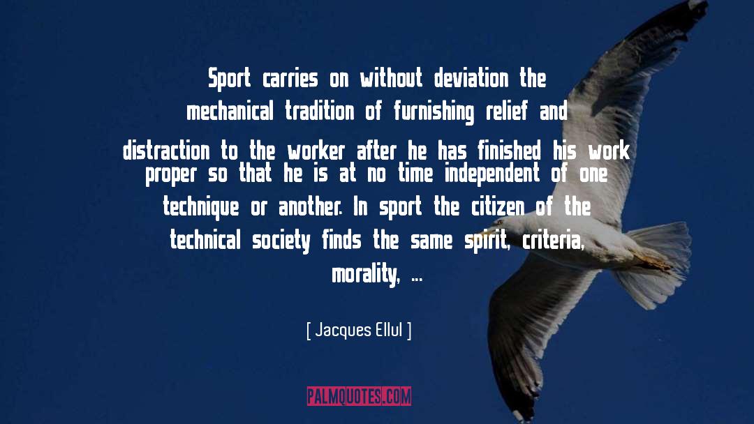 Jacques Ellul Quotes: Sport carries on without deviation