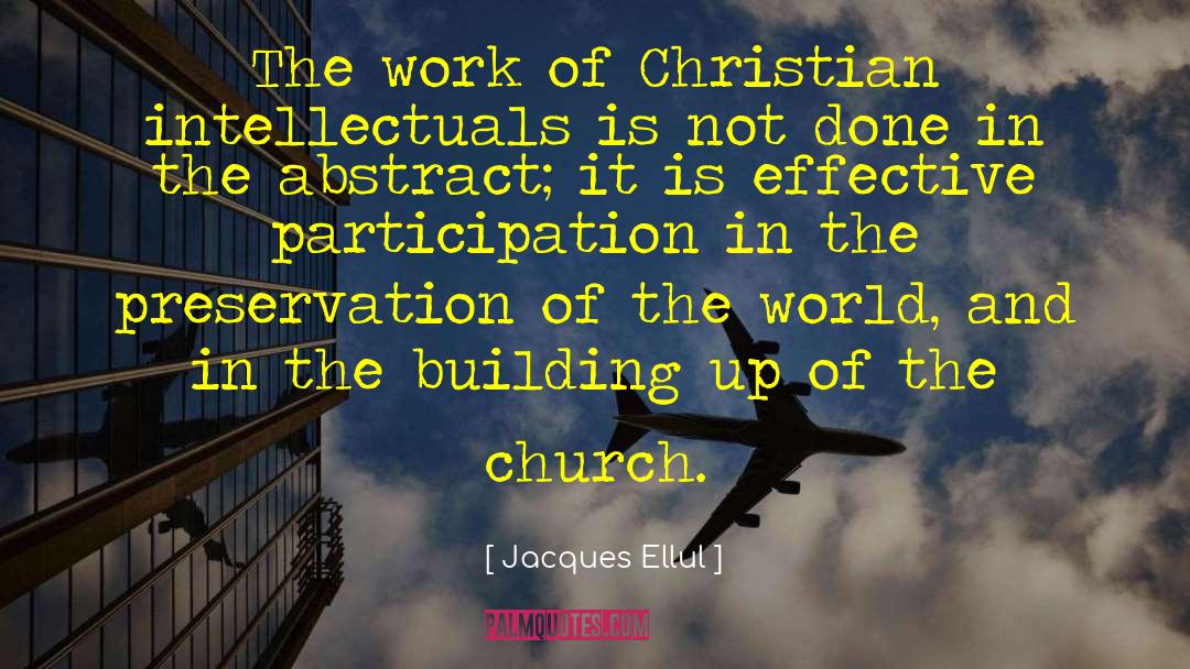 Jacques Ellul Quotes: The work of Christian intellectuals