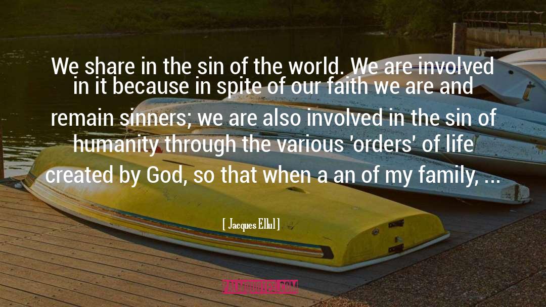 Jacques Ellul Quotes: We share in the sin