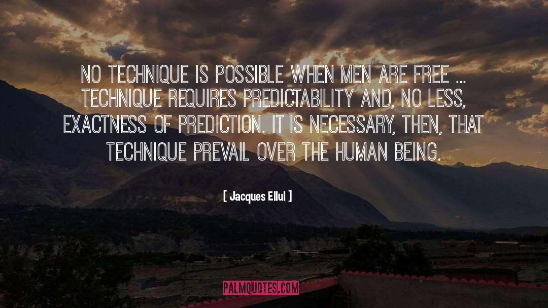 Jacques Ellul Quotes: No technique is possible when