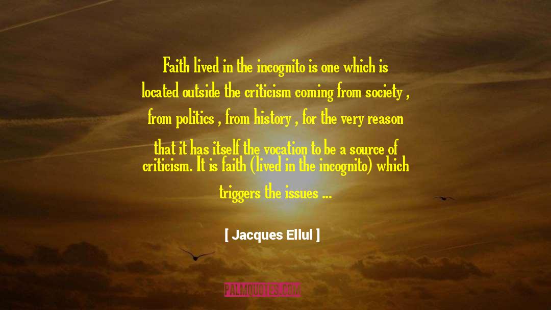 Jacques Ellul Quotes: Faith lived in the incognito