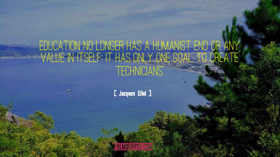 Jacques Ellul Quotes: Education no longer has a