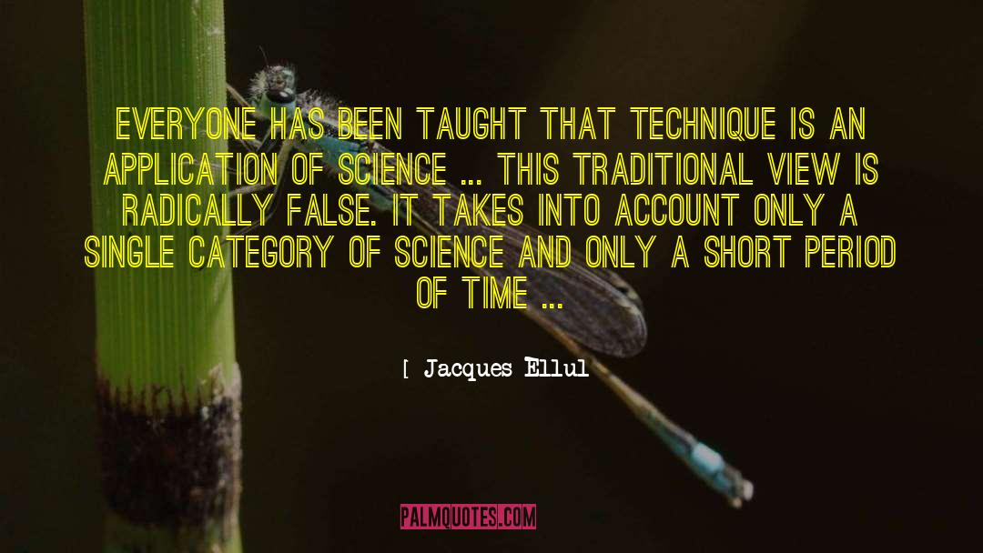 Jacques Ellul Quotes: Everyone has been taught that