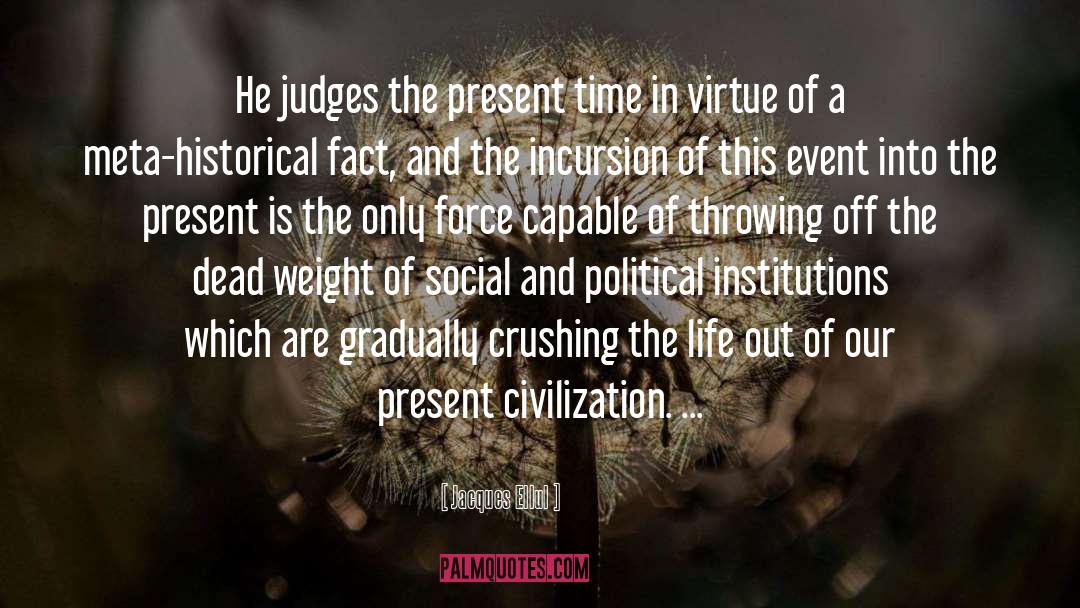 Jacques Ellul Quotes: He judges the present time