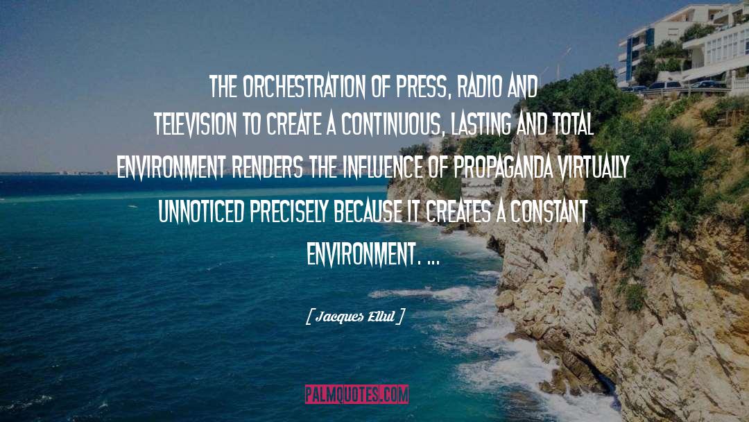 Jacques Ellul Quotes: The orchestration of press, radio