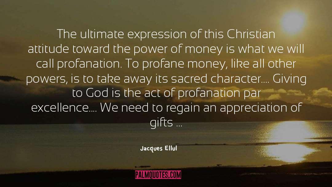 Jacques Ellul Quotes: The ultimate expression of this