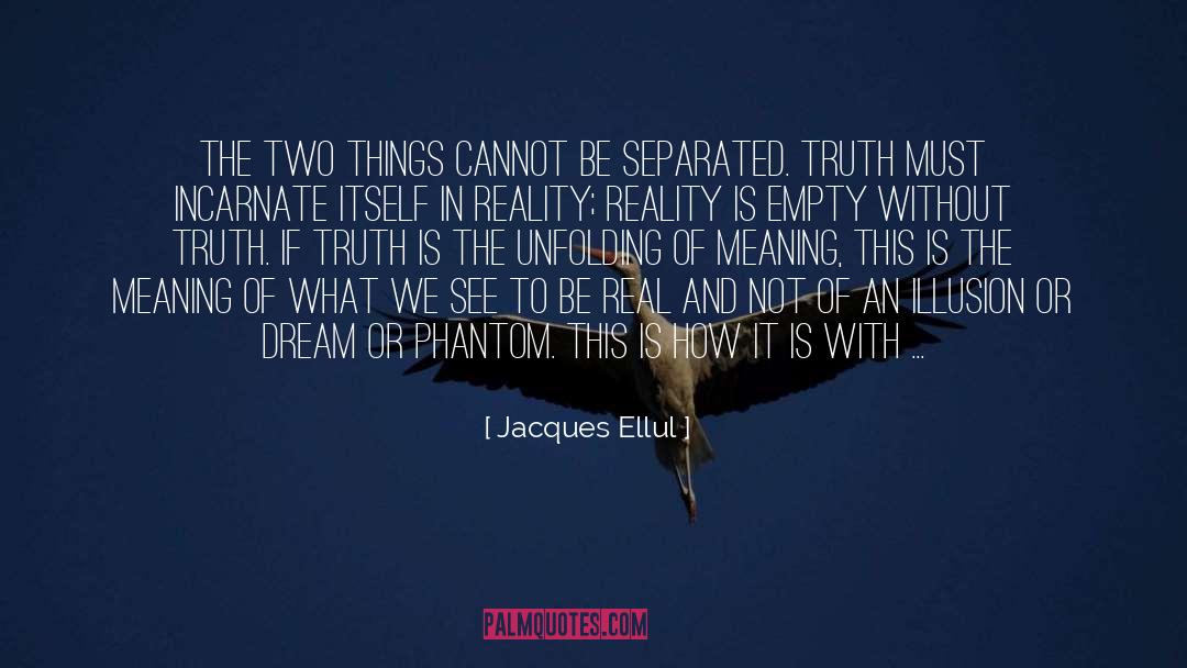 Jacques Ellul Quotes: The two things cannot be
