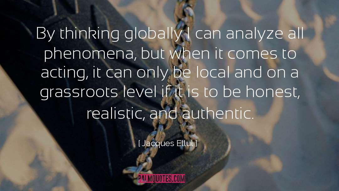 Jacques Ellul Quotes: By thinking globally I can