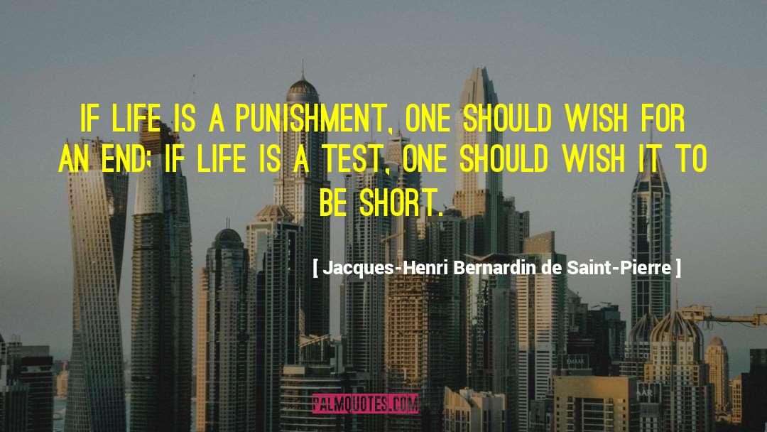 Jacques-Henri Bernardin De Saint-Pierre Quotes: If life is a punishment,