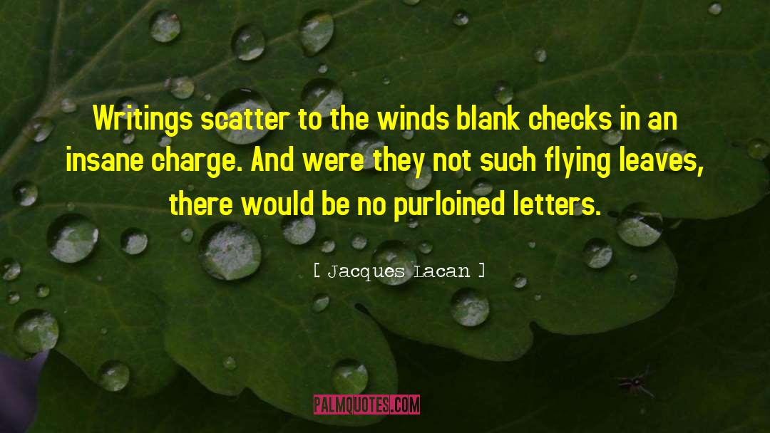 Jacques Lacan Quotes: Writings scatter to the winds