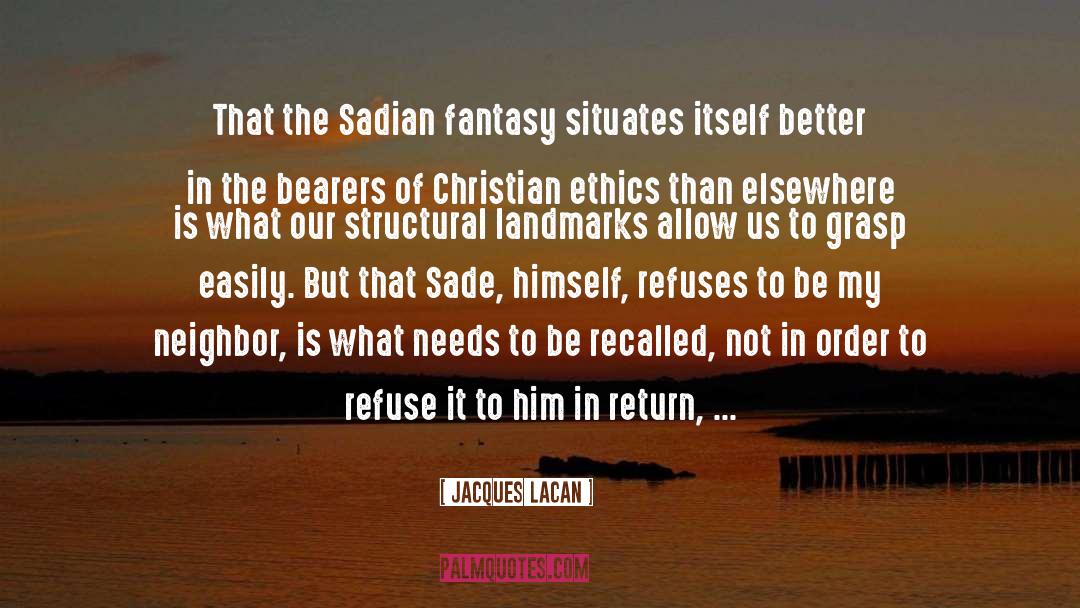 Jacques Lacan Quotes: That the Sadian fantasy situates