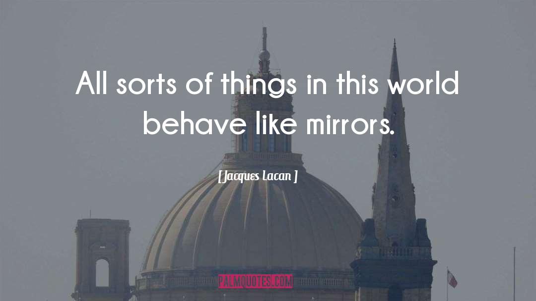 Jacques Lacan Quotes: All sorts of things in