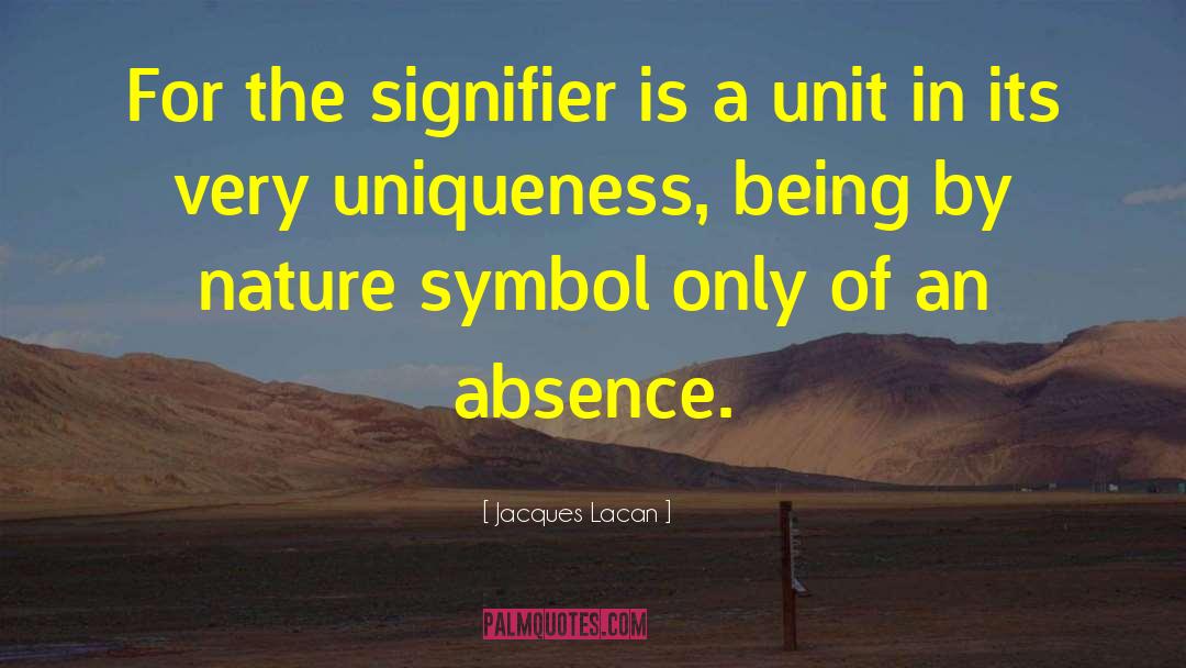 Jacques Lacan Quotes: For the signifier is a
