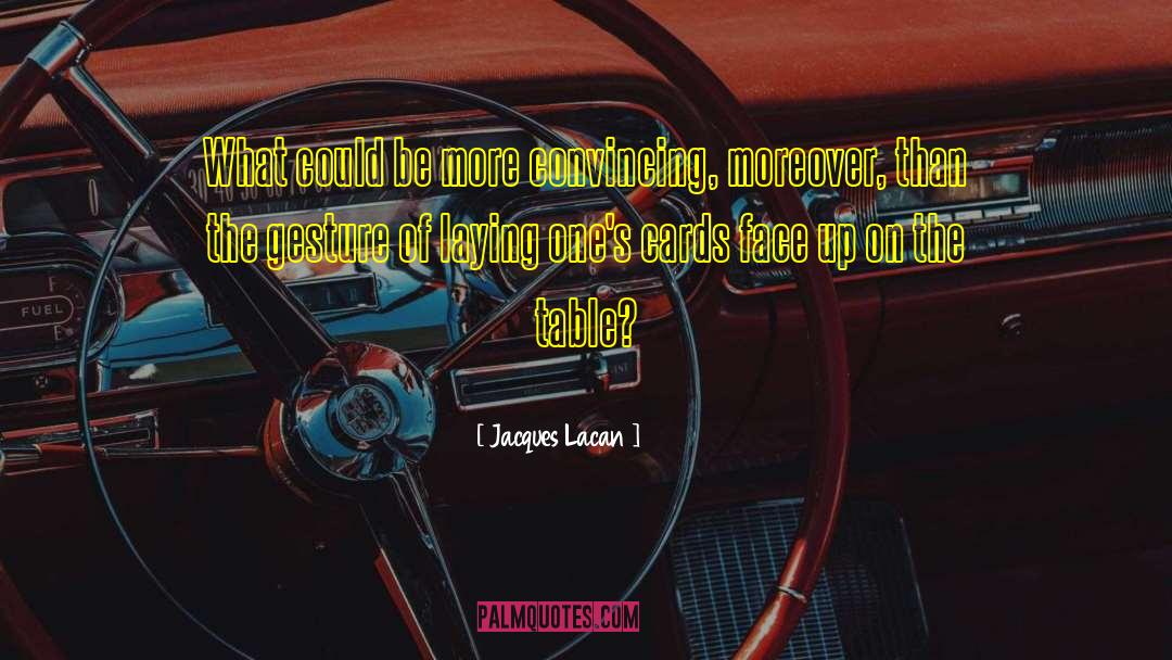 Jacques Lacan Quotes: What could be more convincing,