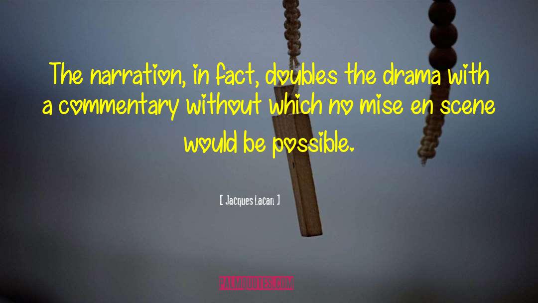 Jacques Lacan Quotes: The narration, in fact, doubles