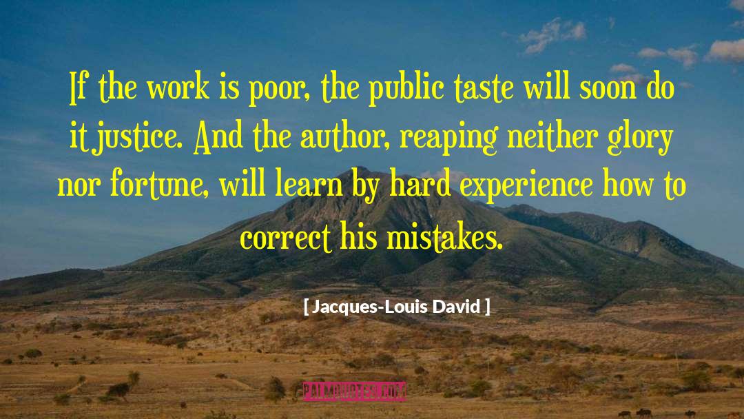 Jacques-Louis David Quotes: If the work is poor,