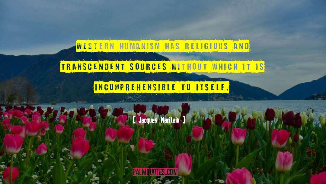 Jacques Maritain Quotes: Western humanism has religious and