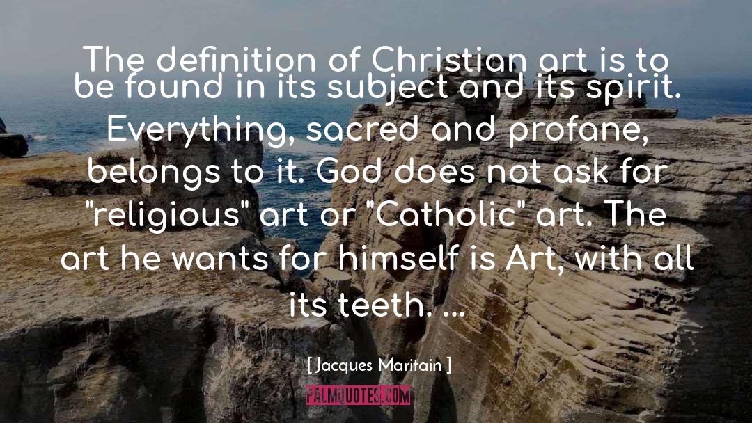 Jacques Maritain Quotes: The definition of Christian art