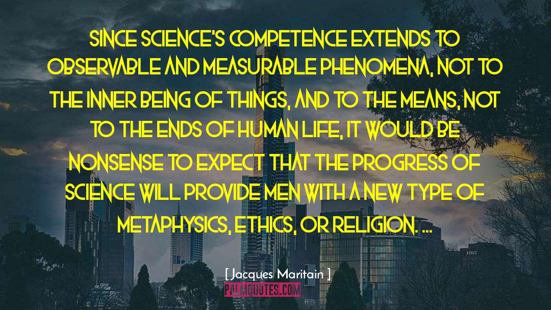 Jacques Maritain Quotes: Since science's competence extends to