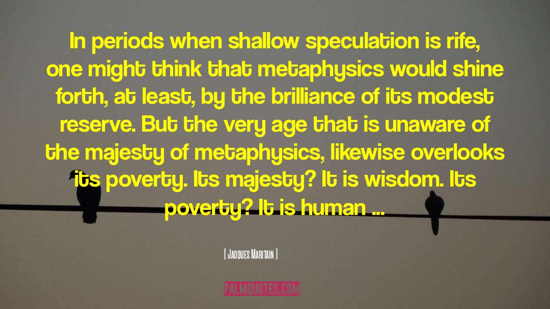 Jacques Maritain Quotes: In periods when shallow speculation
