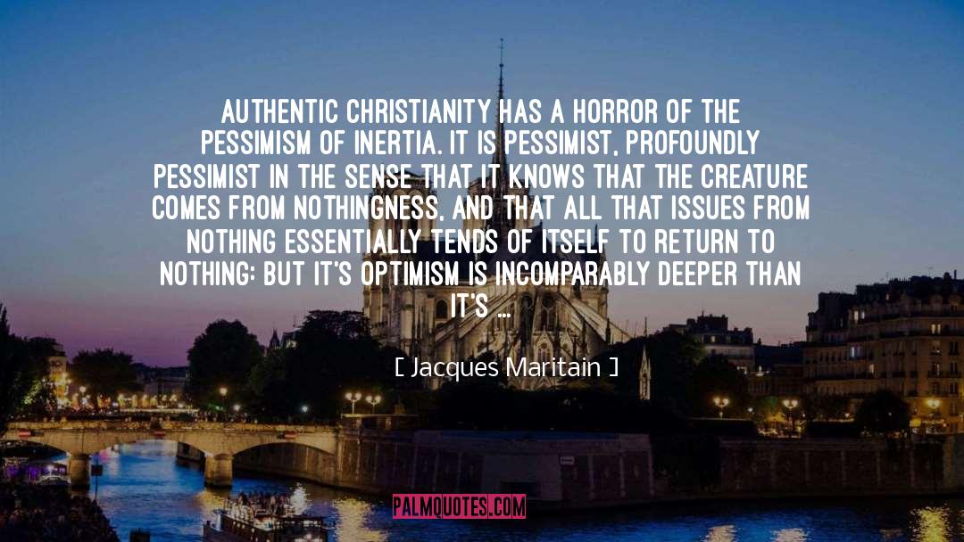Jacques Maritain Quotes: Authentic Christianity has a horror