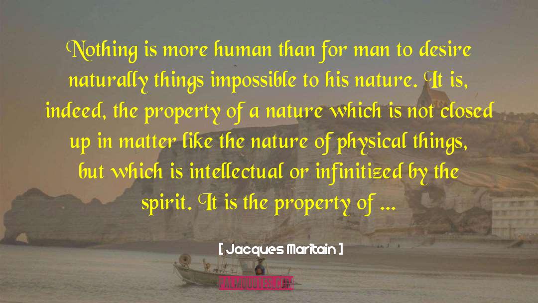 Jacques Maritain Quotes: Nothing is more human than